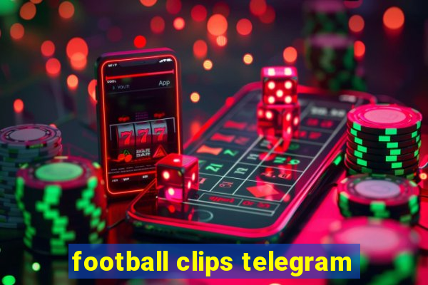 football clips telegram